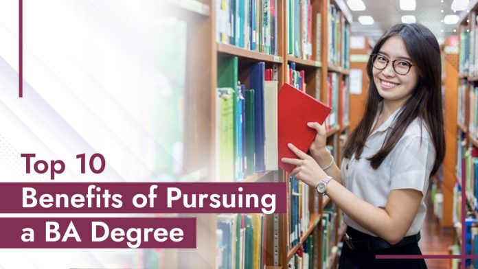 Top 10 Benefits of Pursuing a BA Degree